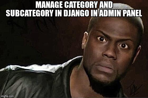 overflow_meme's tweet image. Manage category and subcategory in django in admin panel stackoverflow.com/questions/6840… #djangoadmin #categories #djangomodels #django