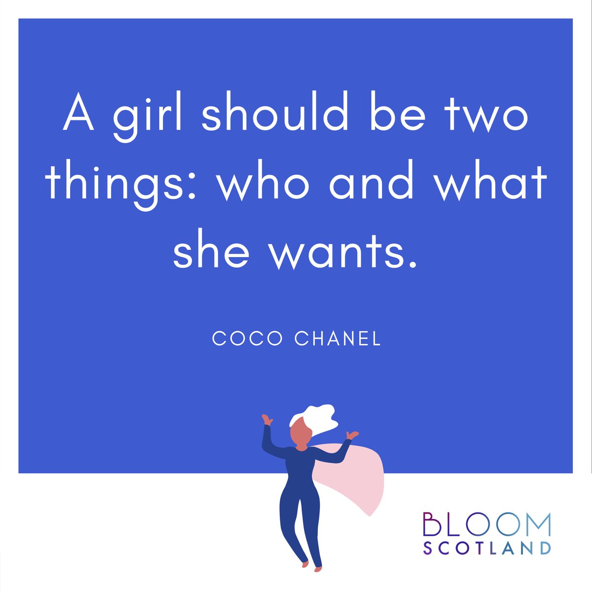 BloomScotland's tweet image. A girl should be two things: who and what she wants. Coco Chanel