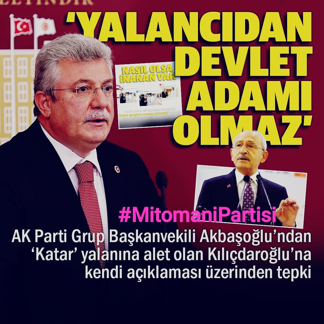 Sözcü Gazetesi'nin "Katarlı gençlere Türkiye'de sınavsız tıp eğitimi hakkı" yalanına alet olan CHP Genel Başkanı Kemal Kılıçdaroğlu'na AK Parti Grup Başkanvekili Akbaşoğlu cevap verdi.Kılıçdaroğlu; Yalancıdan devlet adamı olmaz, Doğru! Sizden devlet adamı olmaz!