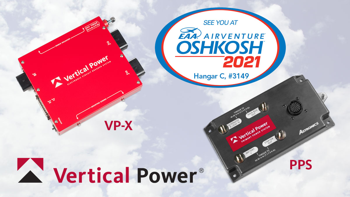 Excited to be in #Oshkosh at #AirVenture 2021 . Come see Vertical Power in Hangar C, Booth 3149 for a demo and answers to your questions about our PPS and VP-X solid-state electrical system products for your #experimental and #lightsport #aircraft. zcu.io/CveV