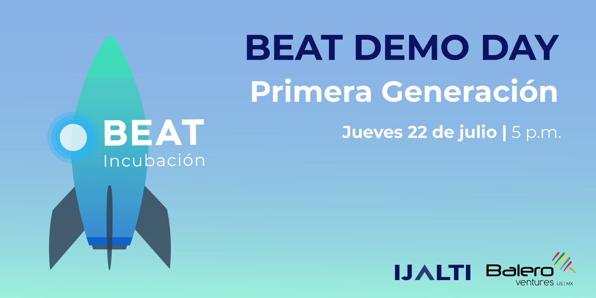 A nombre de IJALTI y Balero Ventures les queremos hacer la cordial invitación a participar al cierre de BEAT, nuestro primer programa de incubación del año. 
Nuestras startups participantes estarán presentando su pitch ante diferentes Ángeles inversionistas y Fondos.
