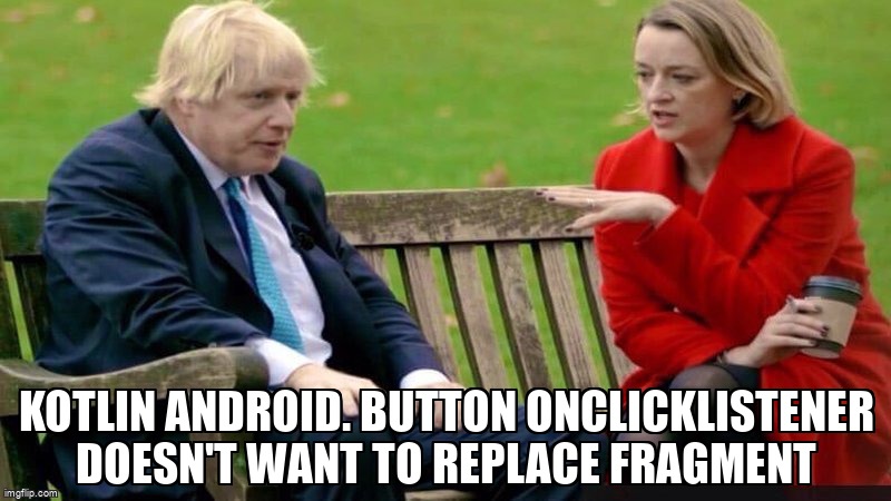 overflow_meme's tweet image. Kotlin Android. Button onClickListener doesn&apos;t want to replace Fragment stackoverflow.com/questions/6841… #android #androidfragments #onclicklistener #kotlin