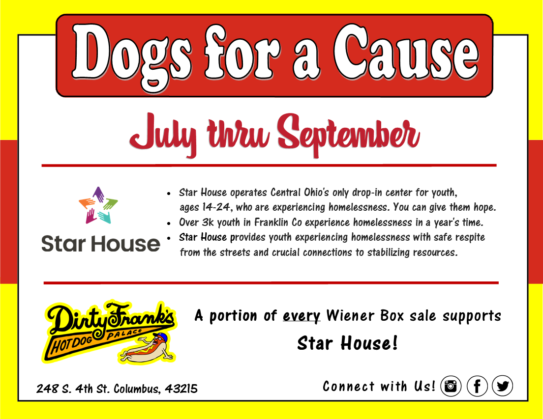 DirtyFranksDogs's tweet photo. New quarter, new #DogsforaCause partner! Thru September, every Wiener Box helps @StarHouseCbus provide Central OH homeless youth with safe respite & immediate access to stabilizing resources! #LetsGoColumbus https://t.co/RSMglZHSk8