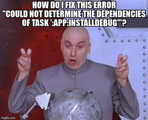 overflow_meme's tweet image. How do I fix this error "Could not determine the dependencies of task ':app:installDebug'"? stackoverflow.com/questions/6841… #reactnative #errorhandling #reactnativeandroid