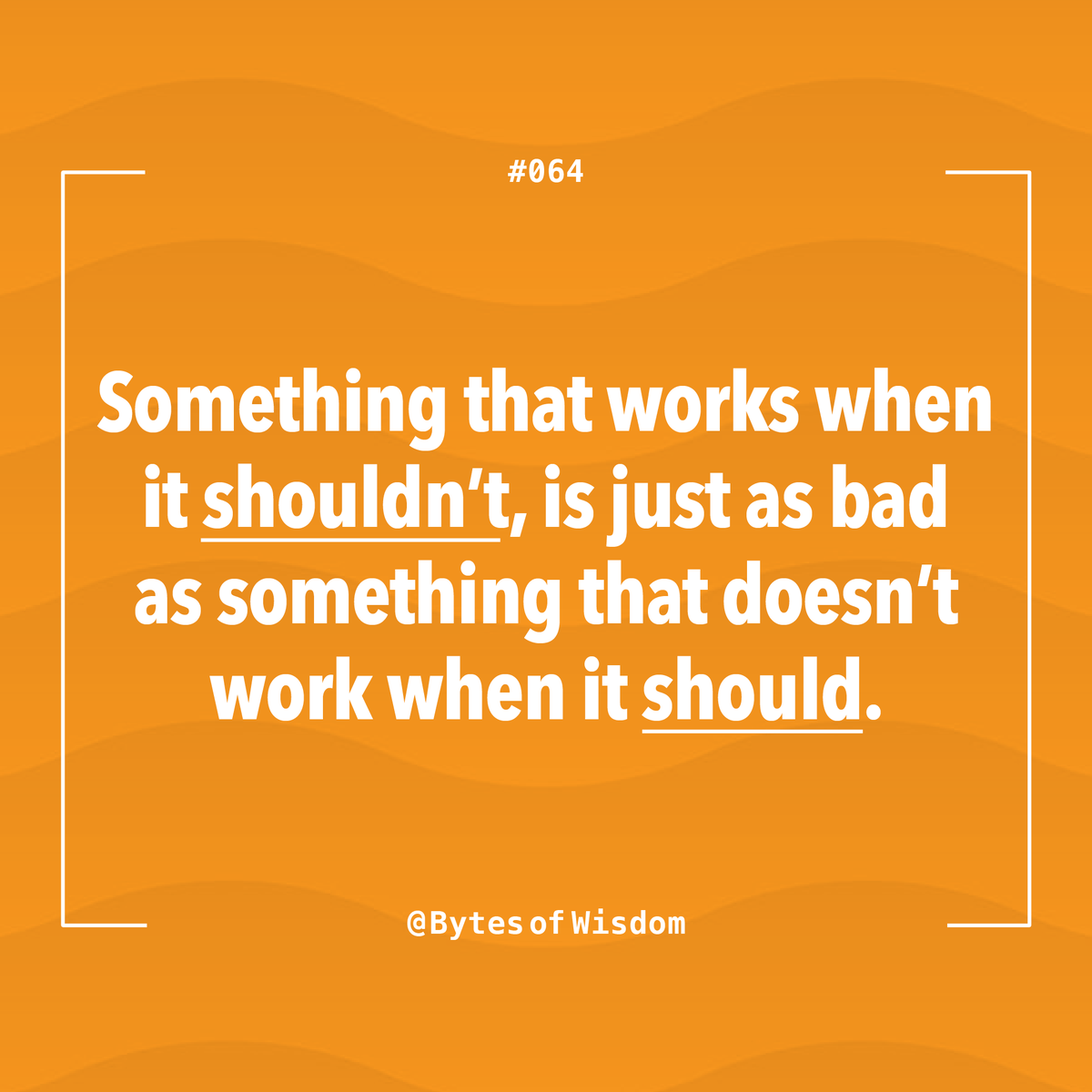 samjarman's tweet photo. A thing that works when it shouldn't is just as bad as a thing that doesn’t work when it should #BytesOfWisdom https://t.co/ZS5l7130Sn https://t.co/y3mkTV7SGK
