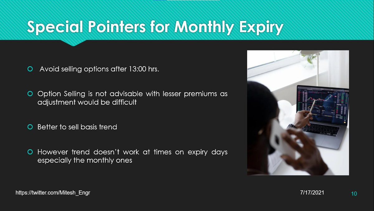 Monthly Expiry:
• Never assume option writers will defend their positions
• They are already expired
• Play according to day trend
• No prediction