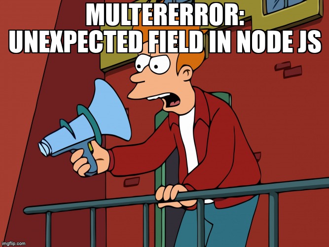 overflow_meme's tweet image. MulterError: Unexpected field in node js stackoverflow.com/questions/6841… #multer #nodejs