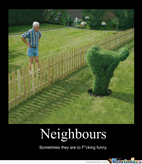 #ThingsYouHateAboutNeighbors. 