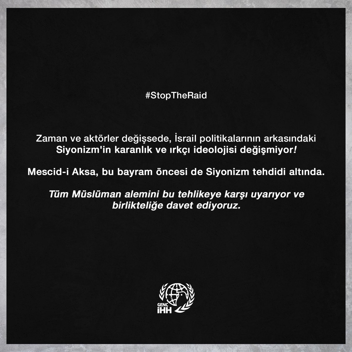 Zaman ve aktörler değişsede, İsrail politikalarının arkasındaki Siyonizm'in karanlık ve ırkçı ideolojisi değişmiyor! 

Mescid-i Aksa, bu bayram öncesi de Siyonizm tehdidi altında. 

Tüm Müslüman alemini bu tehlikeye karşı uyarıyor ve birlikteliğe davet ediyoruz.

#StopTheRaid