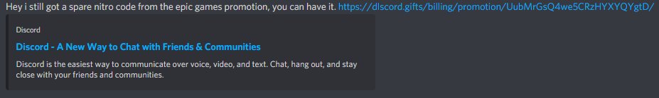 Ayo be careful guys a new hack on Discord is happening, I was foolish and clicked it, but everything is fine now. If you get a dm saying something about Nitro from Epic Games DON'T CLICK IT