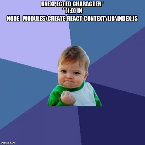overflow_meme's tweet image. Unexpected character &apos; &apos; (1:0) in node_modules\create-react-context\lib\index.js stackoverflow.com/questions/5567… #reactjs #createreactapp