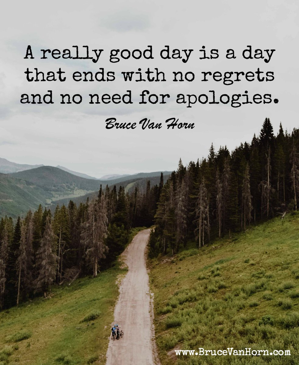 BruceVH's tweet photo. A really good day is a day that ends with no regrets and no need for apologies. https://t.co/l5CnFXrrsj