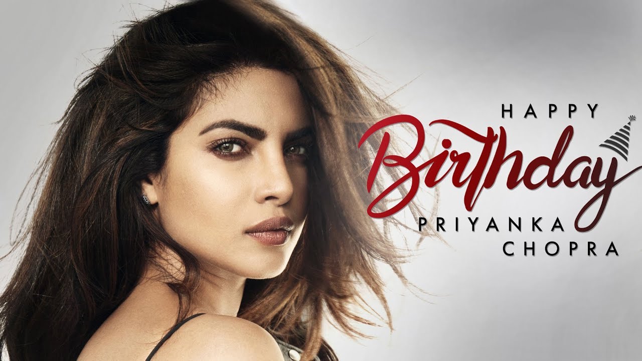 Happy birthday, Priyanka Chopra Ma\am. Many Many Returns of the day. Enjoy your day  