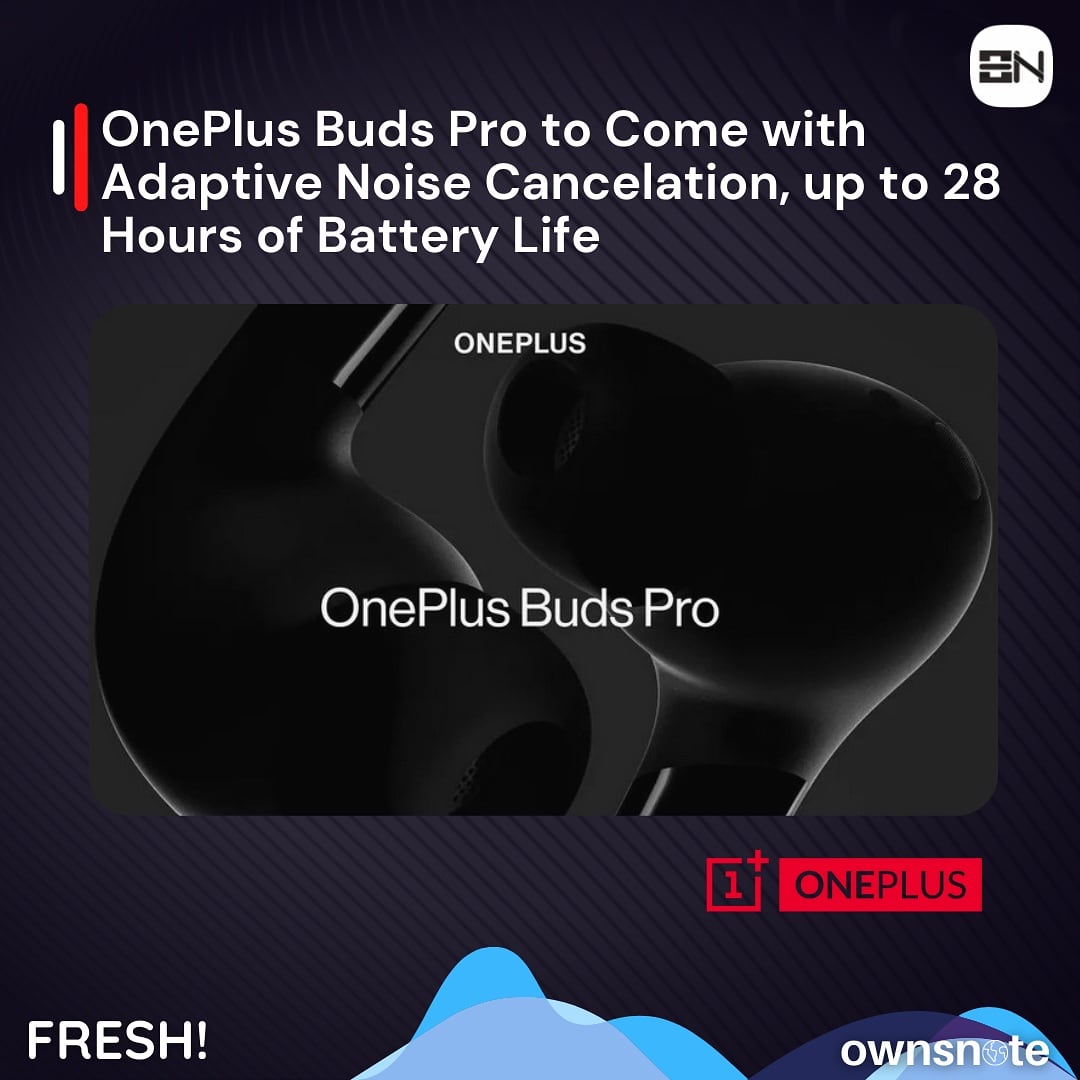 ownsnotee's tweet image. OnePlus Buds Pro to Come with Adaptive Noise Cancelation, up to 28 Hours of Battery Life

#oxygenos11 #hydrogenos11 #oneplusupdates #OnePlus8 #LeadwithSpeed #OnePlus8Pro #OnePlus8Series #OnePlusNord #oneplus