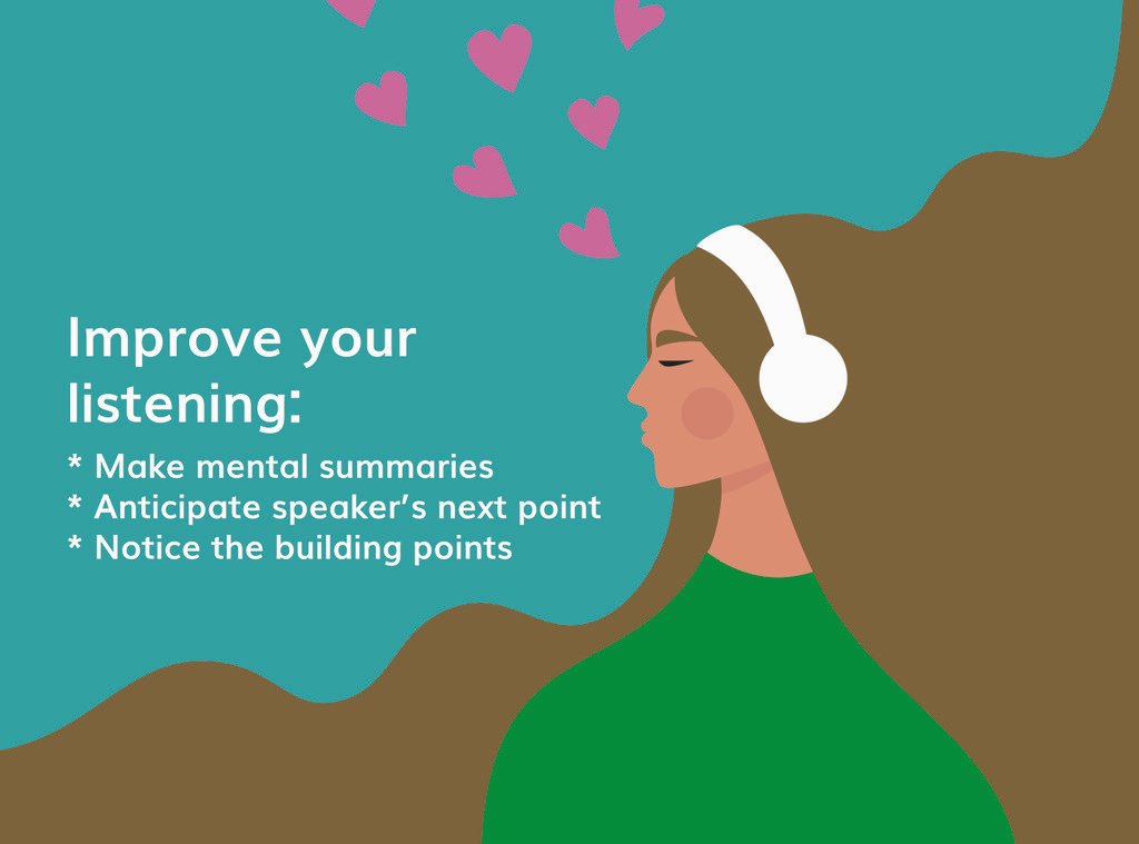 There are some tricks to help us to listen better:
* anticipate what the speaker says next, guess what they would say next;
* make mental summaries, which helps you to remember the conversation;
* notice the building blocks, immerse yourself in the story.

What is your strategy?