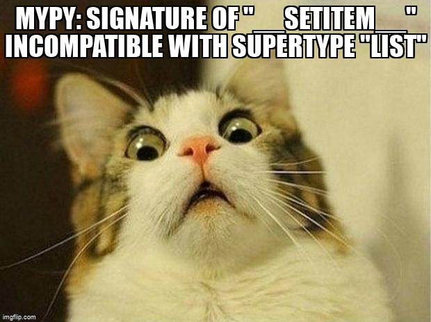 overflow_meme's tweet image. mypy: Signature of "__setitem__" incompatible with supertype "list" stackoverflow.com/questions/6842… #pythontyping #mypy #python