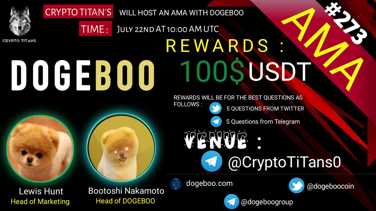 🖤AMA Series with DOGEBOO

🎁Prize: 100$ USDT
📆Date: July 22nd 10:00 AM UTC , 2021
🏨Venue: t.me/CryptoTitans0

Rules: 
- t.me/CryptoTitansCH…

 Follow 
<a href="/CryptoTitans1/">CryptoTiTans (⬛⬜)</a> 
  &amp; 
<a href="/dogeboocoin/">Dogeboo</a>

2. Like Retweet &amp; Comment Your Questions (3 Questions Max) Tag 3 friends.