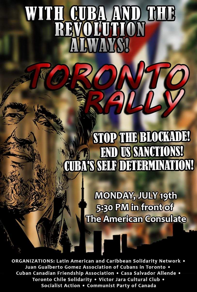Rally for Cuba in TORONTO on Monday July 19 at 5:30pm in front of the U.S. Consulate. 
#EndTheBlockade #EndTheEmbargo #cubasiyankeesno  #cubasolidarity #cubanrevolution #cubasibloqueono