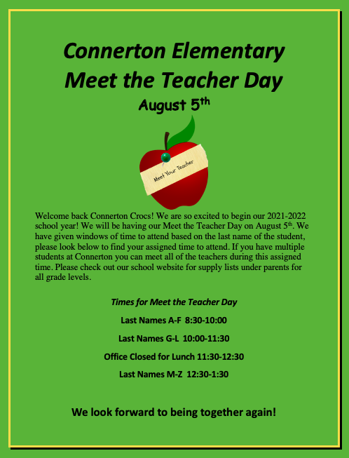 Connerton Elementary will be having our Meet the Teacher Day on August 5th. Times to come are based on last name of student, so please check the flyer for times. We are looking forward to being together again!