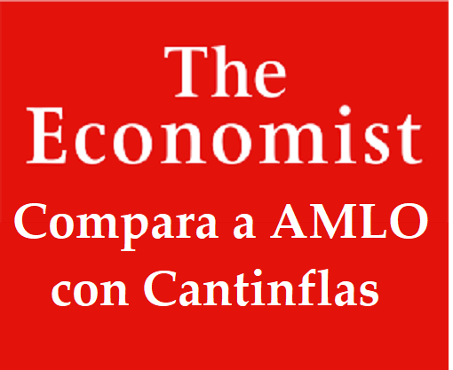 Indignante! Ahora sí se pasó The Economist con su mención a López Obrador. Nadie había insultado tan gacho a Cantinflas.