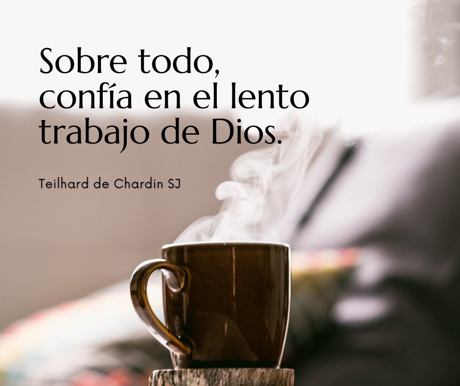 Sobre todo, confía en el lento trabajo de Dios.