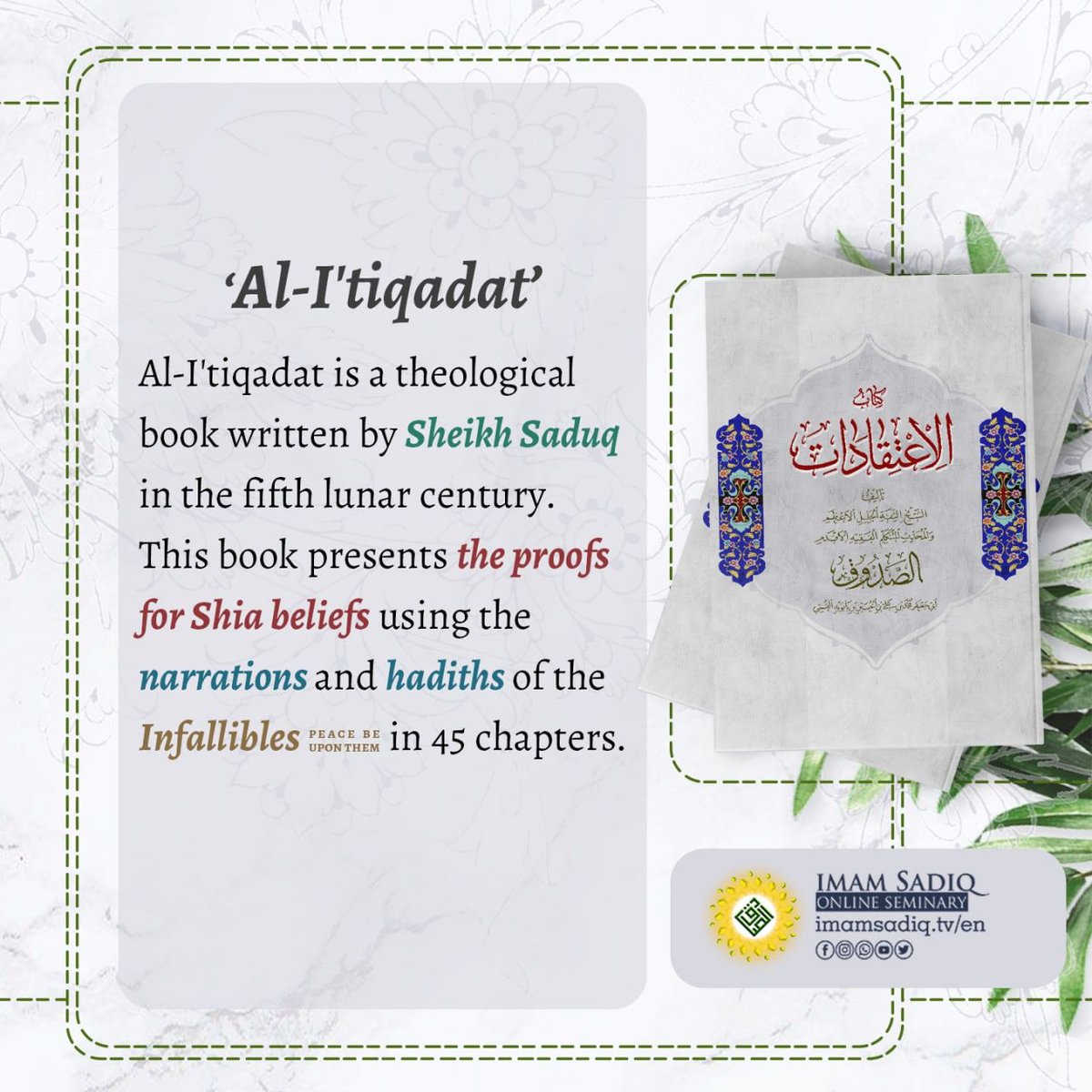 TafseerRizvi7's tweet image. ‍ 📚 #ShiaBook
#BookIntroduction

📖  Al-I&apos;tiqadat is a theological book written by Sheikh Saduq in the fifth lunar century. This book presents the proofs for Shia beliefs using the narrations and hadiths of the Infallibles (peace be upon them) in 45 chapters.