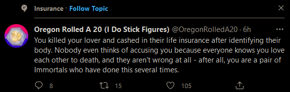 LavinceLOL's tweet photo. The @Twitter algorithm is trying so hard and yet it still mistakes a tweet about fantasy murder to collect on life insurance with your immortal lover as something that is actually related to Insurance as a topic. One keyword does not a topical tweet make 🤣
Feat. @OregonRolledA20 https://t.co/3E2NjsNkr3