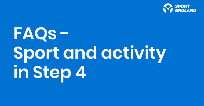 Sport_England's tweet photo. As Step 4 of the government’s roadmap comes into force today, here's a reminder of the FAQs for sport and physical activity organisations. #ReturnToPlay