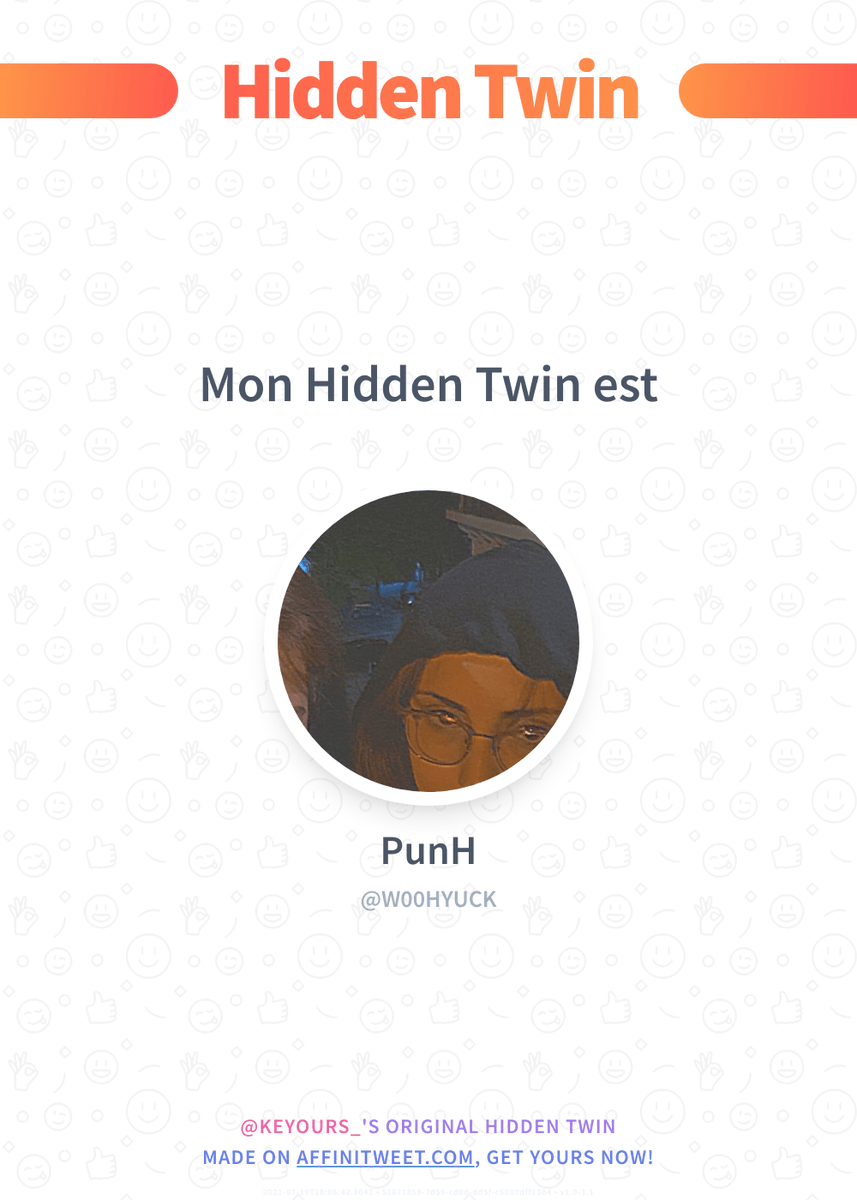 ✨ Hidden Twin

W00HYUCK est mon jumeau caché 😱
Découvre vite qui est le tien !

➡️ affinitweet.com/hidden-twin