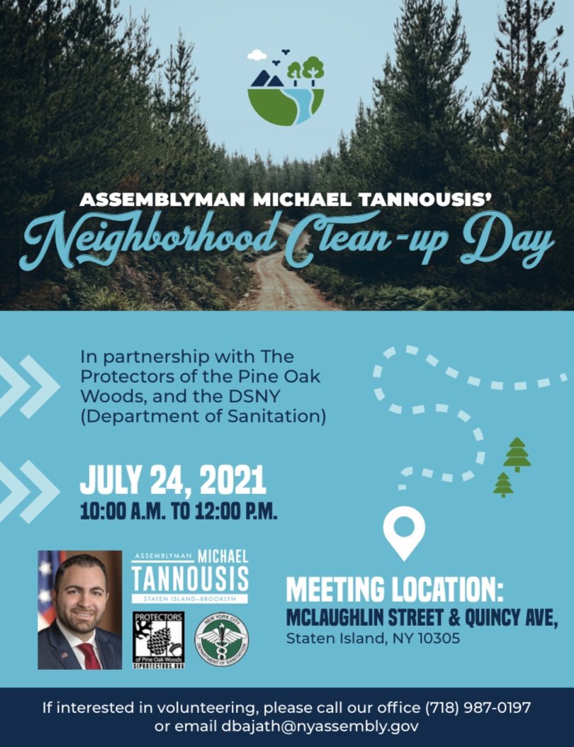 My office has partnered with the <a href="/OfProtectors/">Protectors of Pine Oak Woods</a> and the <a href="/NYCSanitation/">NYC Sanitation</a> for a Neighborhood Clean-Up on Saturday, July 24th, from 10am to 12pm. The meeting location will be the intersection of McLaughlin Street and Quincy Avenue at 10am. Volunteers needed and welcome!