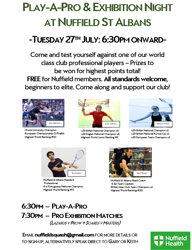 Play-A-Pro &amp; Exhibition Match night at Nuffield Health St Albans, FREE for all members!
Limited spaces also available for non-members for £10 fee, get in touch for more details.
<a href="/RuiSoares93/">Rui Soares</a> <a href="/joshuamasters95/">Josh Masters</a> <a href="/UnqFitSolutions/">Gary Nisbet</a> <a href="/MargotProw/">Margot Prow</a> <a href="/eliselazarus/">Elise Lazarus</a>