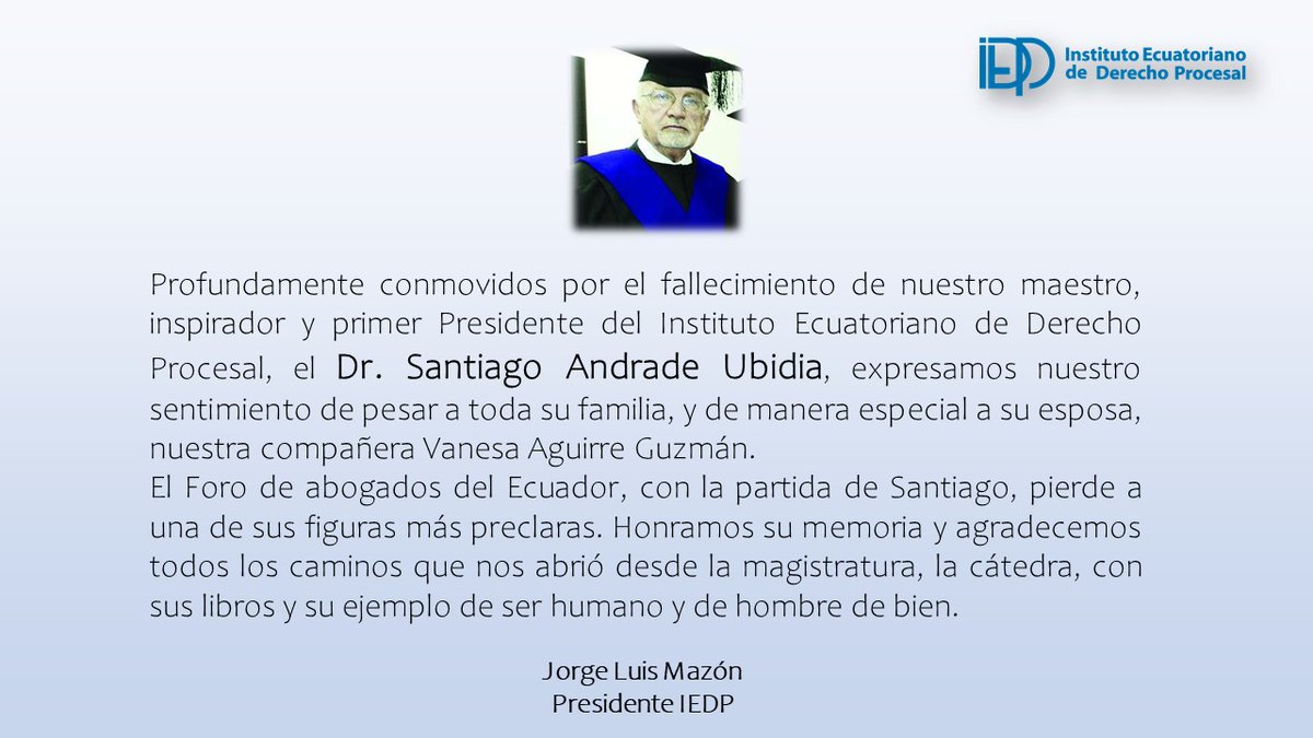 procesalecuador's tweet photo. Hoy estamos de luto: ha fallecido nuestro maestro y Presidente fundador del IDEP, el Dr. Santiago Andrade Ubidia. Nuestro afecto  solidaridad para su esposa, la Dra. Vanesa Aguirre Guzmán y toda su familia. https://t.co/HHpu6S04sV