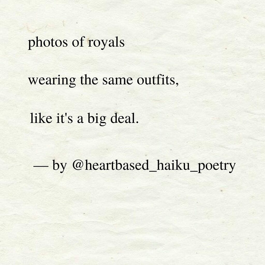 heartbasedhaiku's tweet photo. "photos of royals
wearing the same outfits,
like it's a big deal."
.
by @heartbased_haiku_poetry
.
Whenever i see images like this, i have a picture in my mind of the relatively small number of clothes i own and wear, happily...If this speaks to you, ple… https://t.co/vptPbk8lIN https://t.co/sKeTtMDgOu