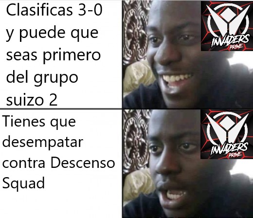 #MemeTime

Por desgracia para <a href="/InvadersOficial/">Team Invaders 🛸</a> Prime, <a href="/DescensoSquad/">Descenso Squad</a> iban muy fuertes.