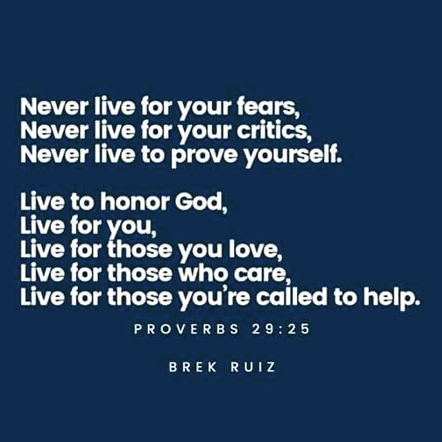 BrekRuiz's tweet photo. Never live for your fears,
Never live for your critics,
Never live to prove yourself.

Live to honor God,
Live for you,
Live for those you love,
Live for those who care,
Live for those you’re called to help.

Prov 29:25
Fearing people is a trap, but trusting the LORD is safety. https://t.co/BiiK0e9g86