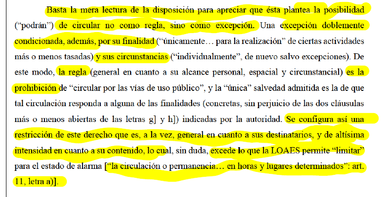 10/ Para resolverlo, la sentencia señala que una limitación de un derecho supondría regular excepciones a su libre ejercicio. 

En cambio, en el RD del Gobierno la regla general es la prohibición de circular, mientras que la posibilidad de hacerlo es la excepción.