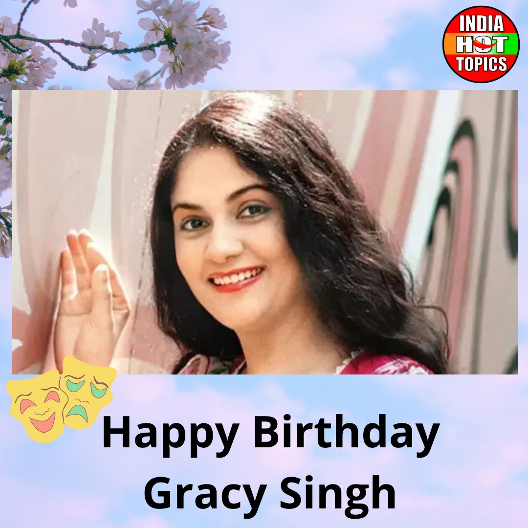 Happy Birthday Gracy Singh 