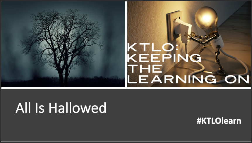 #KTLOlearn redux - Episode 32: All Is Hallowed
from Nov. 2, 2020 youtu.be/I5_Qmp8e74I