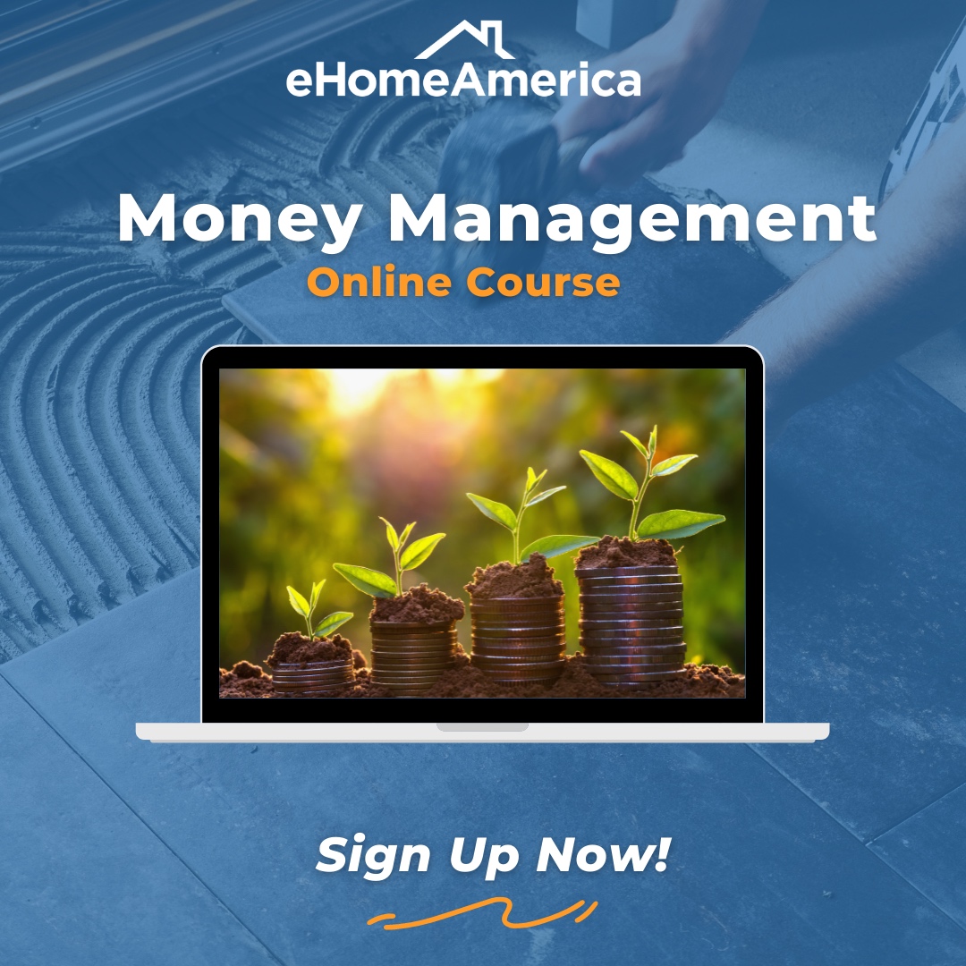eHome America’s Money Management is an online financial course you can take at your own pace, anytime and anywhere! 

Developed with your best financial interests in mind, eHome Money Management is comprehensive and perfect for consumers wanting to improve their cash flow, de...