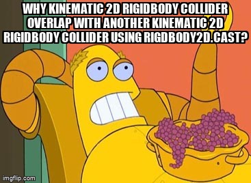 overflow_meme's tweet image. why kinematic 2D rigidbody collider overlap with another kinematic 2D rigidbody collider using rigdbody2D.cast? stackoverflow.com/questions/6841… #unity3d #csharp #unityscript