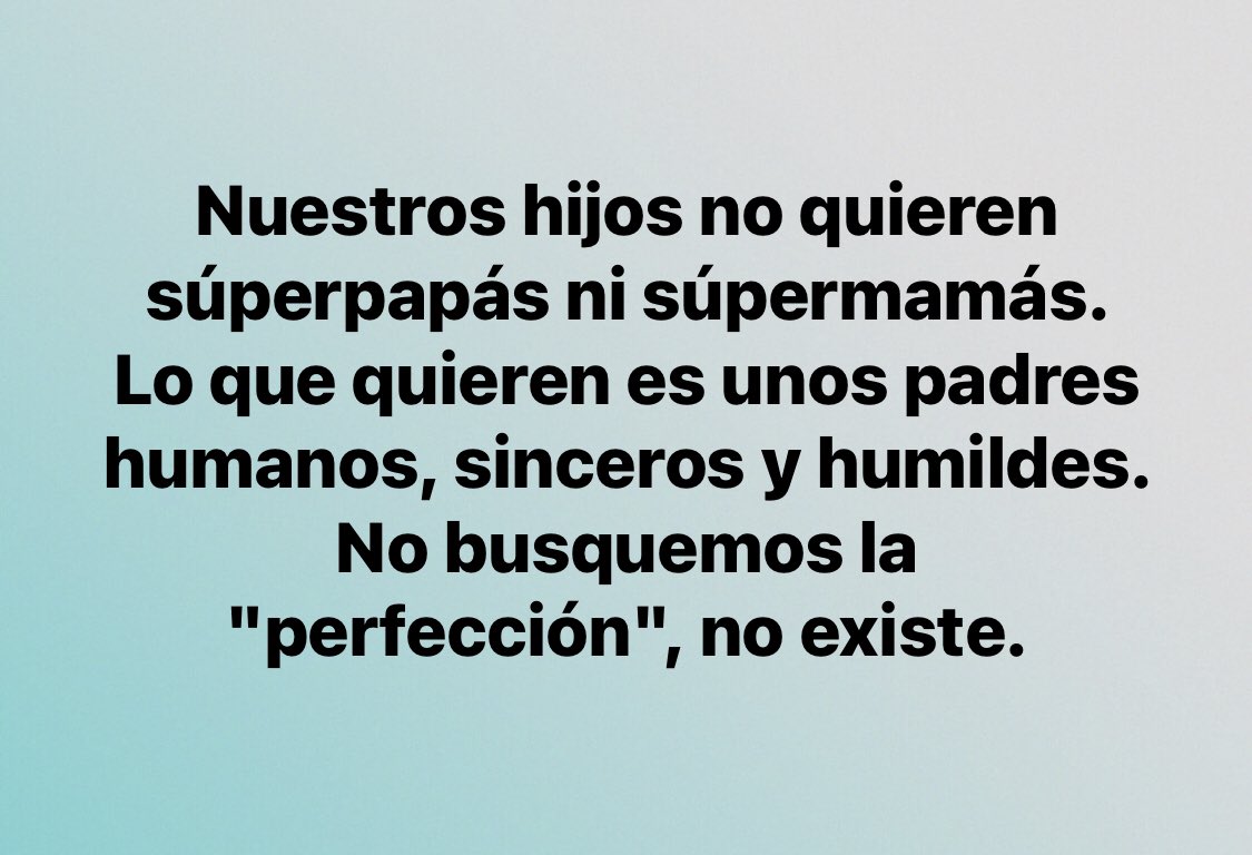 No quieren padres perfectos…