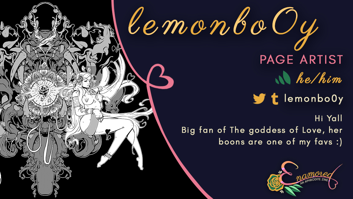 AphroditeZine's tweet photo. Next up is @lemonbo0y, who will be illustrating a couple of pieces for the zine. Her boons are some of my favorites as well! Thank you for joining us 💕~ https://t.co/EsYn5FtPTr