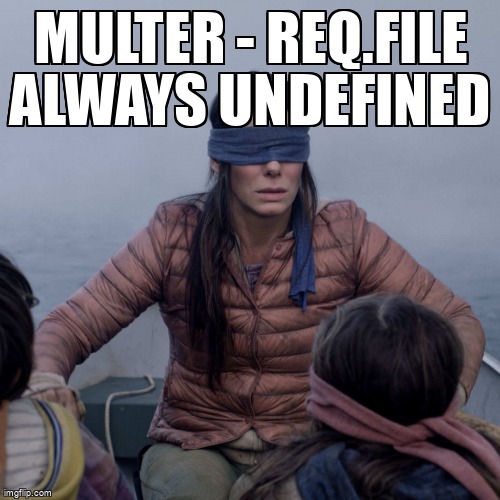 overflow_meme's tweet image. multer - req.file always undefined stackoverflow.com/questions/3585… #multer #express #javascript #nodejs