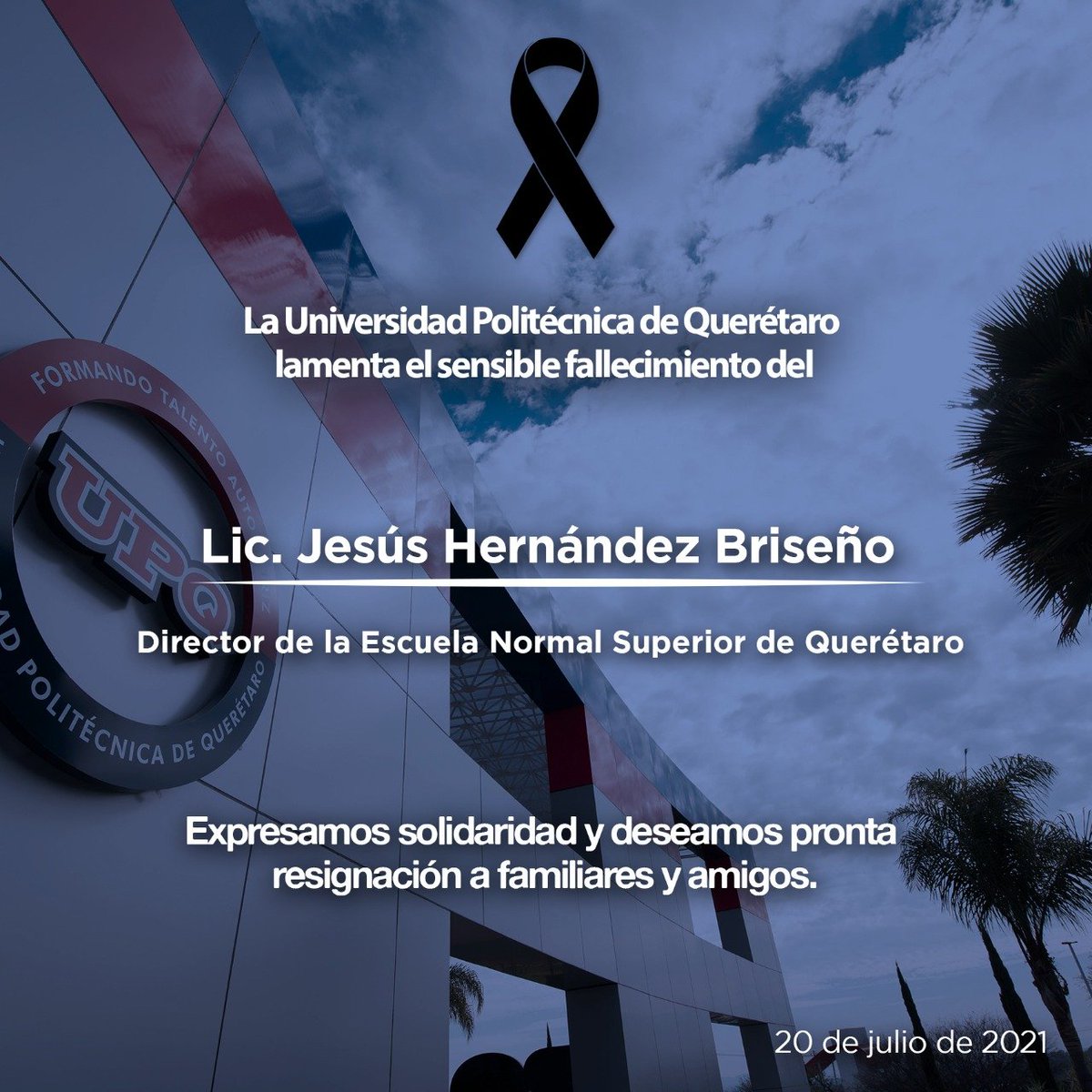 La comunidad UPQ  lamenta profundamente la pérdida de Jesús Hernández Briseño, Director de la Escuela Normal Superior de Querétaro.

Deseamos pronta resignación y paz en estos momentos a familiares y sus seres queridos.