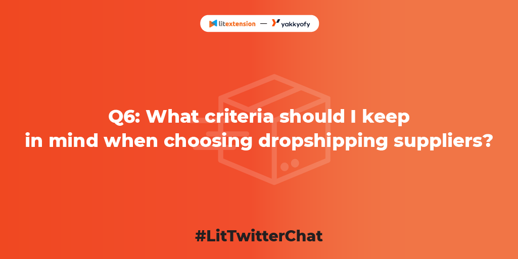 Q6: What criteria should I keep in mind when choosing dropshipping suppliers? <a href="/Yakkyofy/">Yakkyofy</a> #LitTwitterChat #dropshipping