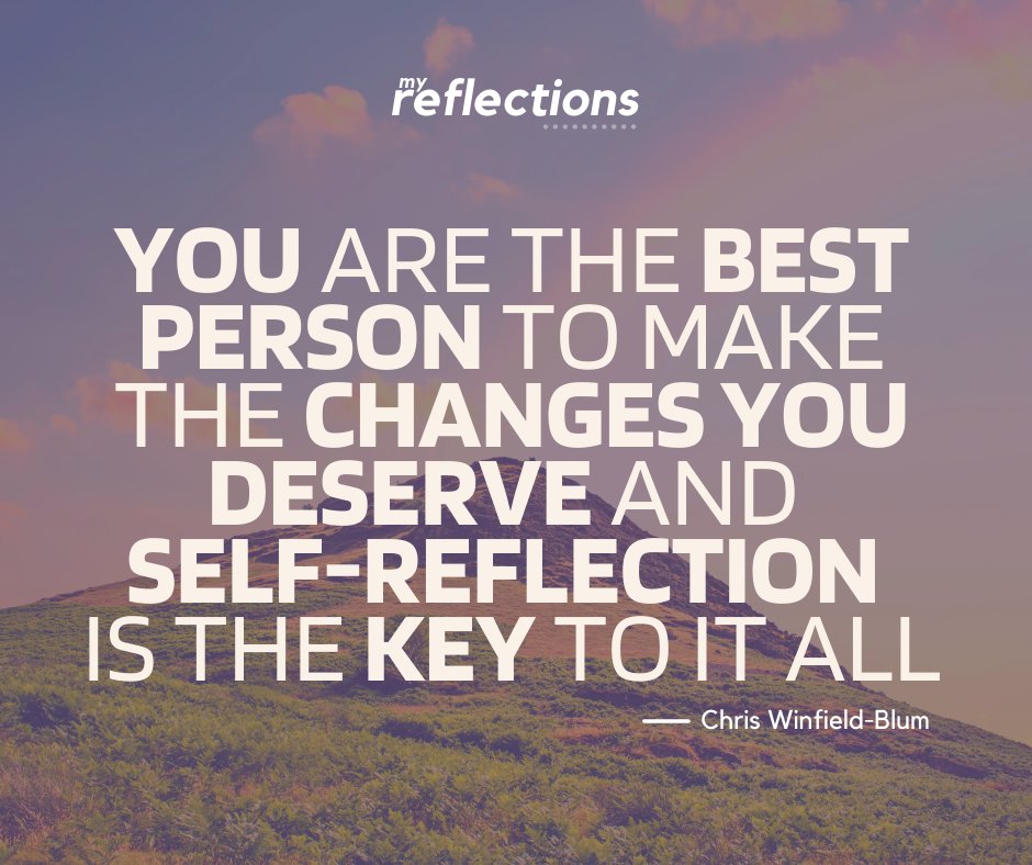 myreflections20's tweet photo. "You are the best person to make the changes you deserve and self-reflection is the key to it all" - Chris Winfield-Blum #selfreflection #success #change #starttoday https://t.co/eYxVATdqIJ