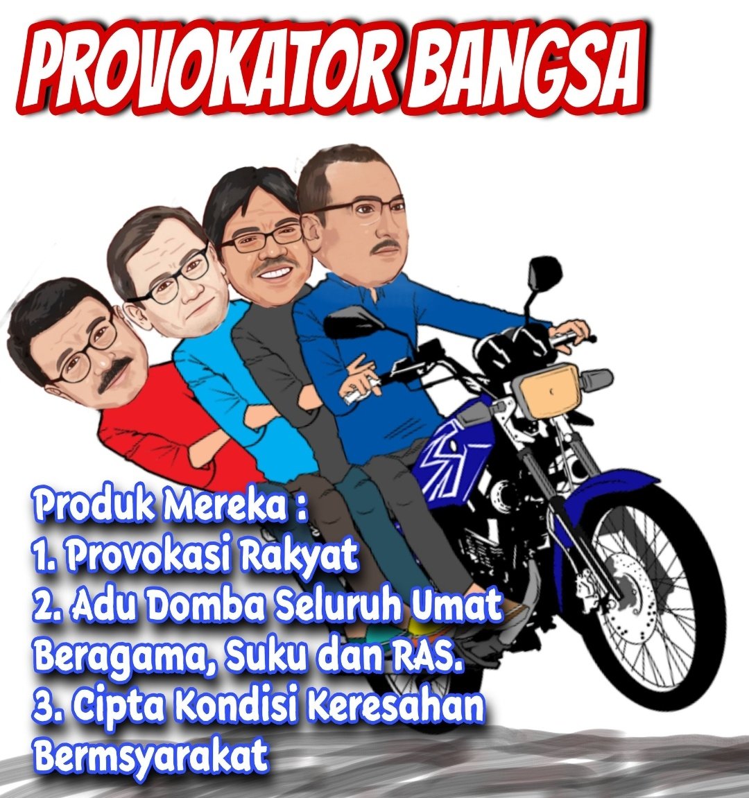 Bangsat Bangsa 
Pemecah Belah Warga
Samber Gledek Muke Gile