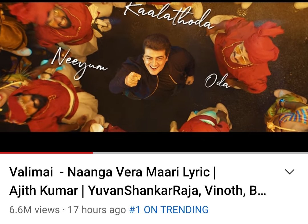6.6 MILLION Views #NaangaVeraMaari Lyric !! #TrendingNo1 on You Tube 

#Valimai | #AjithKumar