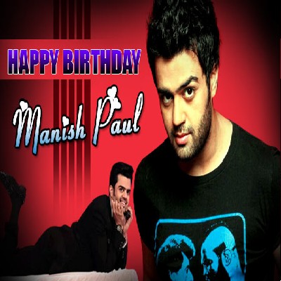 Wishing You Very Happy Birthday Manish Paul   