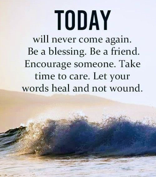 Today is a gift…use your heartbeats wisely.